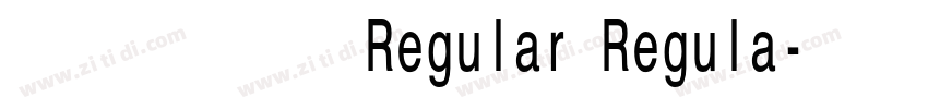 尔雅镇远舰 Regular Regula字体转换